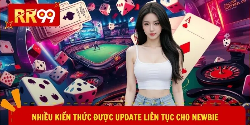 Nhiều kiến thức được update liên tục cho newbie